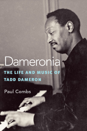 Dameronia: The Life and Music of Tadd Dameron