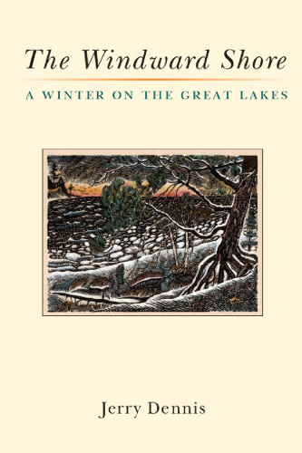 The Windward Shore: A Winter on the Great Lakes