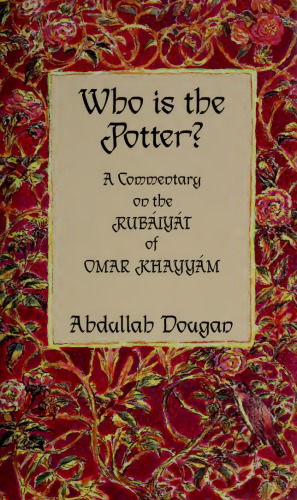 Who Is the Potter? A Commentary on the Rubaiyat of Omar Khayyam