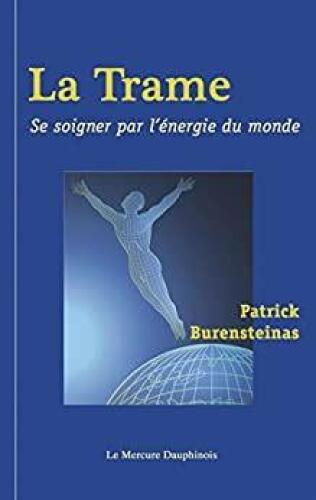 La trame. Se soigner par l'énergie du monde