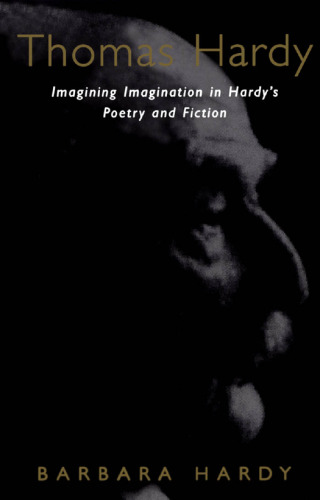 Thomas Hardy: Imagining Imagination in Hardy's Poetry and Fiction