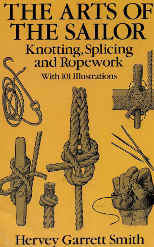 The Arts of the Sailor: Knotting, Splicing and Ropework