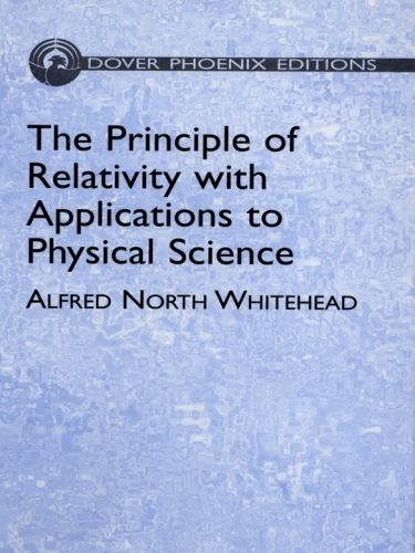 The Principle of Relativity with Applications to Physical Science