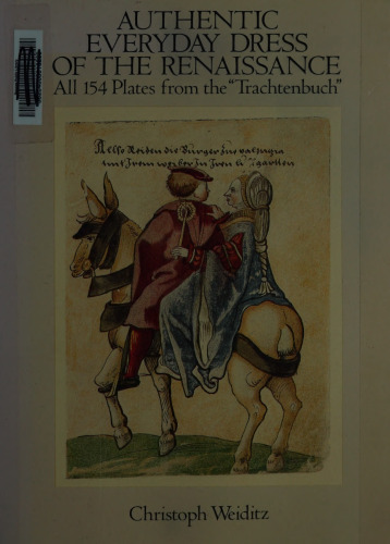 Authentic Everyday Dress of the Renaissance: All 154 Plates from the "Trachtenbuch"