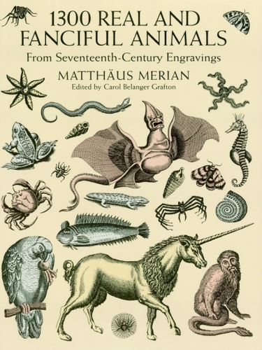 1300 Real and Fanciful Animals from Seventeenth-Century Engravings