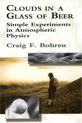 Clouds in a Glass of Beer: Simple Experiments in Atmospheric Physics