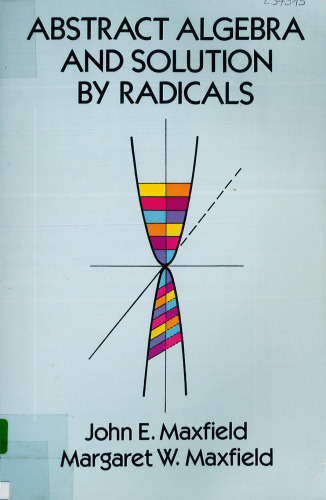 Abstract Algebra and Solution by Radicals