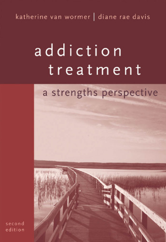 Addiction Treatment: A Strengths Perspective , Second Edition