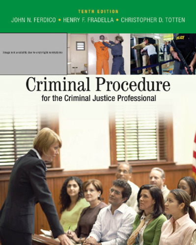 Criminal Procedure for the Criminal Justice Professional , Tenth Edition