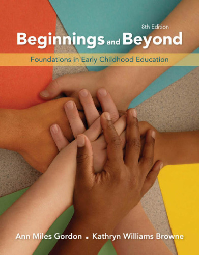 Beginnings & Beyond: Foundations in Early Childhood Education, Eighth Edition