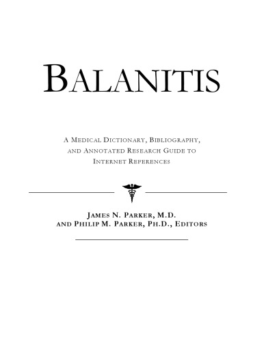 Balanitis: A Medical Dictionary, Bibliography, And Annotated Research Guide To Internet References