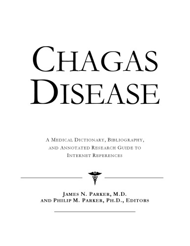 Chagas Disease - A Medical Dictionary, Bibliography, and Annotated Research Guide to Internet References