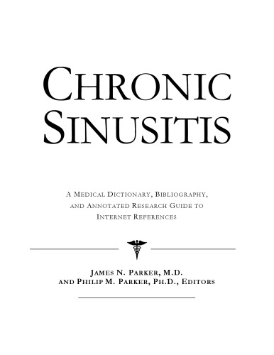 Chronic Sinusitis - A Medical Dictionary, Bibliography, and Annotated Research Guide to Internet References