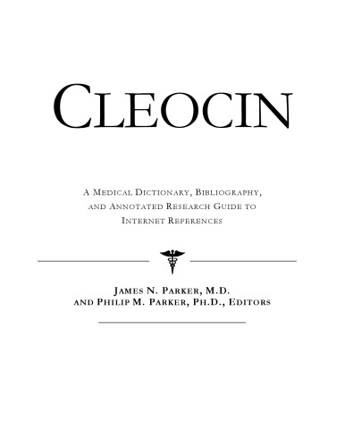 Cleocin: A Medical Dictionary, Bibliography, And Annotated Research Guide To Internet References