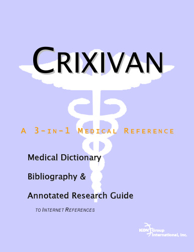 Crixivan - A Medical Dictionary, Bibliography, and Annotated Research Guide to Internet References