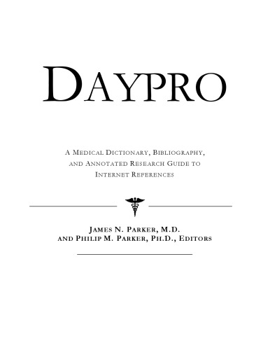 Daypro: A Medical Dictionary, Bibliography, And Annotated Research Guide To Internet References
