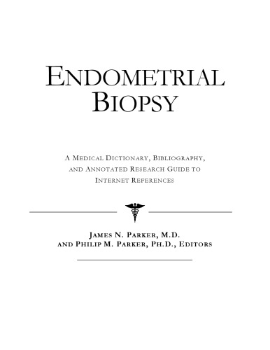 Endometrial Biopsy - A Medical Dictionary, Bibliography, and Annotated Research Guide to Internet References