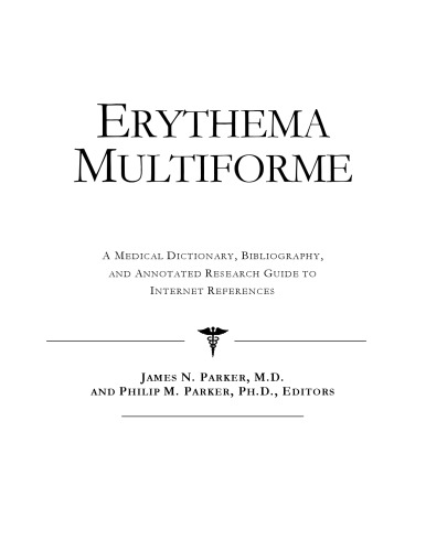 Erythema Multiforme - A Medical Dictionary, Bibliography, and Annotated Research Guide to Internet References