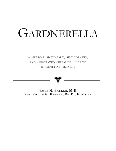 Gardnerella - A Medical Dictionary, Bibliography, and Annotated Research Guide to Internet References