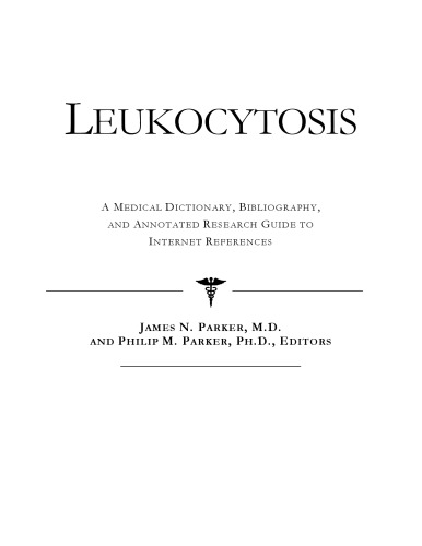 Leukocytosis - A Medical Dictionary, Bibliography, and Annotated Research Guide to Internet References