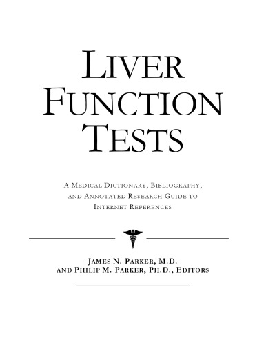 Liver Function Tests - A Medical Dictionary, Bibliography, and Annotated Research Guide to Internet References