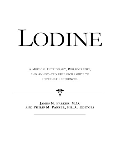 Lodine: A Medical Dictionary, Bibliography, And Annotated Research Guide To Internet References
