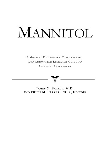 Mannitol - A Medical Dictionary, Bibliography, and Annotated Research Guide to Internet References