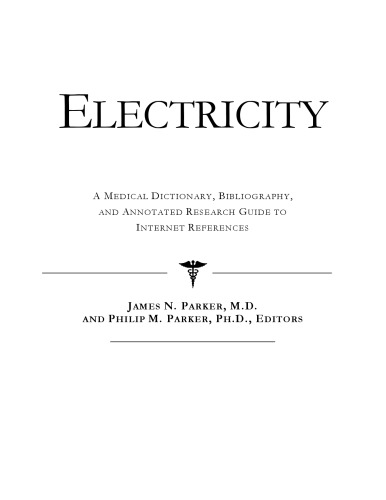 Electricity - A Medical Dictionary, Bibliography, and Annotated Research Guide to Internet References