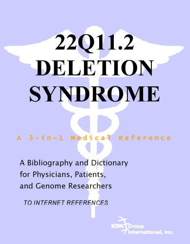 22q11.2 Deletion Syndrome - A Bibliography and Dictionary for Physicians, Patients, and Genome Researchers