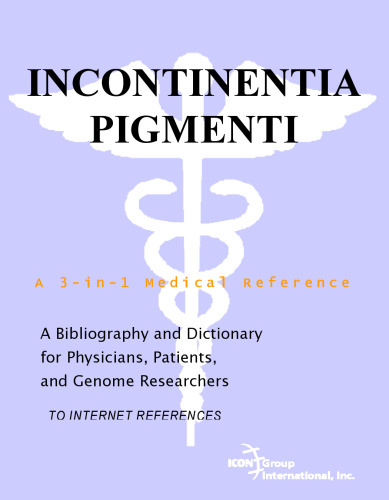 Incontinentia Pigmenti - A Bibliography and Dictionary for Physicians, Patients, and Genome Researchers
