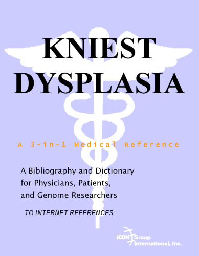Kniest Dysplasia - A Bibliography and Dictionary for Physicians, Patients, and Genome Researchers