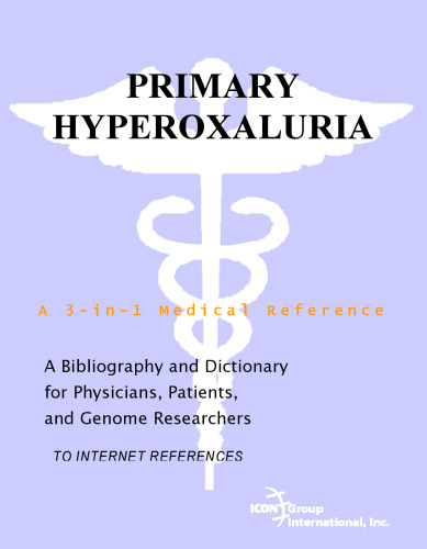 Primary Hyperoxaluria - A Bibliography and Dictionary for Physicians, Patients, and Genome Researchers