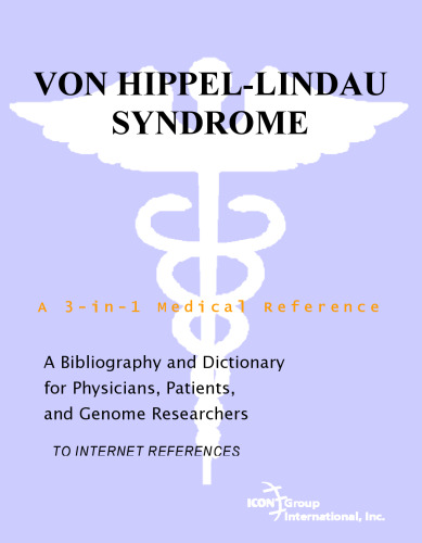 Von Hippel-Lindau Syndrome - A Bibliography and Dictionary for Physicians, Patients, and Genome Researchers