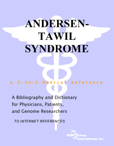 Andersen-Tawil Syndrome - A Bibliography and Dictionary for Physicians, Patients, and Genome Researchers