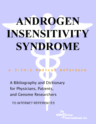 Androgen Insensitivity Syndrome - A Bibliography and Dictionary for Physicians, Patients, and Genome Researchers