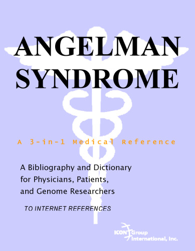 Angelman Syndrome - A Bibliography and Dictionary for Physicians, Patients, and Genome Researchers