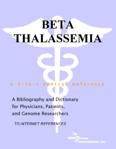 Beta Thalassemia - A Bibliography and Dictionary for Physicians, Patients, and Genome Researchers