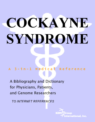 Cockayne Syndrome - A Bibliography and Dictionary for Physicians, Patients, and Genome Researchers