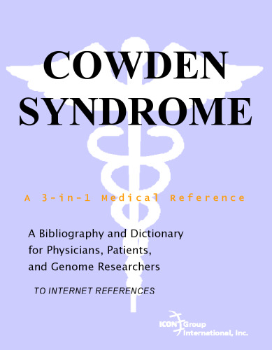 Cowden Syndrome - A Bibliography and Dictionary for Physicians, Patients, and Genome Researchers