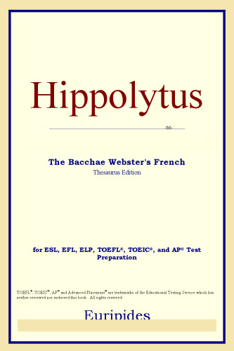 Hippolytus The Bacchae (Webster's French Thesaurus Edition)