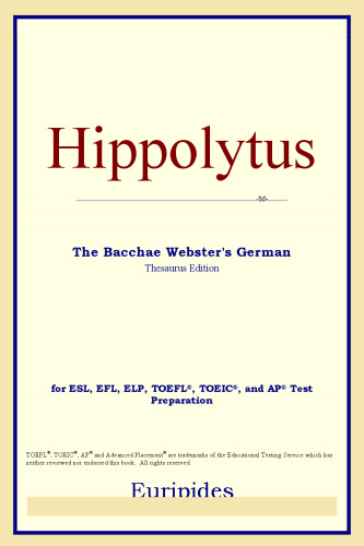 Hippolytus The Bacchae (Webster's German Thesaurus Edition)