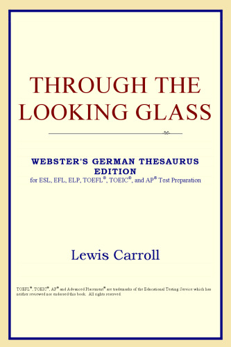 Through the Looking Glass (Webster's German Thesaurus Edition)