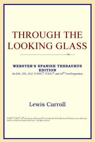 Through the Looking Glass (Webster's Spanish Thesaurus Edition)