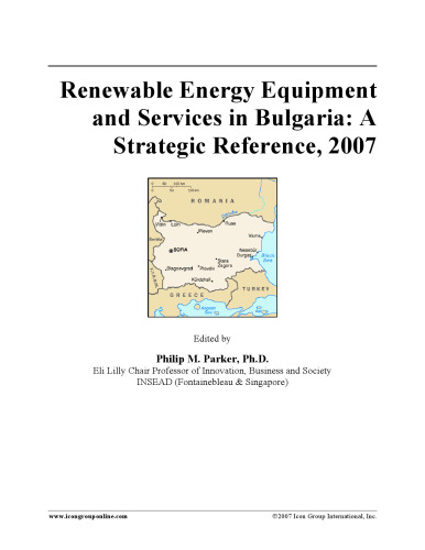 Renewable Energy Equipment and Services in Bulgaria: A Strategic Reference, 2007
