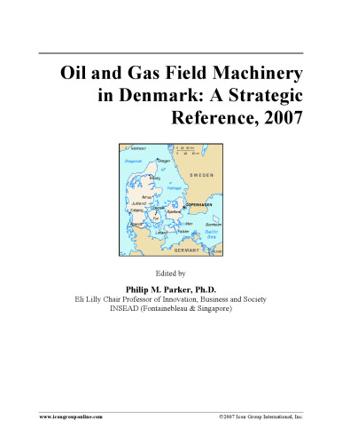 Oil and Gas Field Machinery in Denmark: A Strategic Reference, 2007