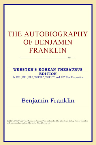 The Autobiography of Benjamin Franklin (Webster's Korean Thesaurus Edition)