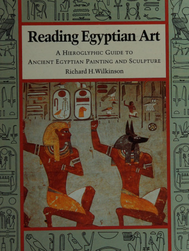 Reading Egyptian Art: A Hieroglyphic Guide to Ancient Egyptian Painting and Sculpture