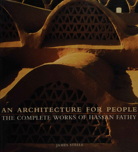 An Architecture for People: Complete Works of Hassan Fathy