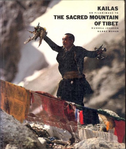 Kailas: On Pilgrimage to the Sacred Mountain of Tibet