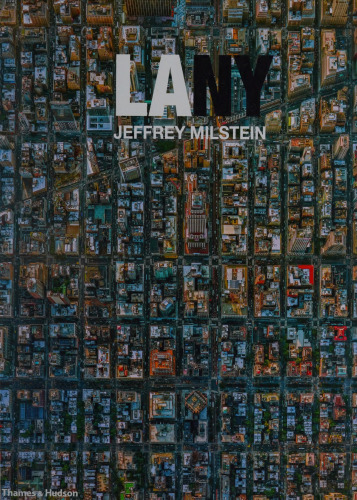 LA NY: Aerial Photographs of Los Angeles and New York